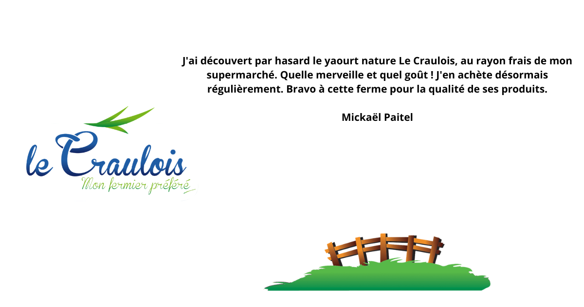 J'ai découvert par hasard le yaourt nature Le Craulois, au rayon frais de mon supermarché. Quelle merveille et quel goût ! J'en achète désormais régulièrement. Bravo à cette ferme pour la qualité (1)